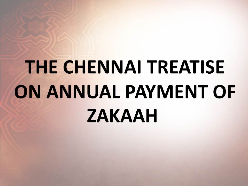 THE CHENNAI TREATISE ON ANNUAL PAYMENT OF ZAKAAH